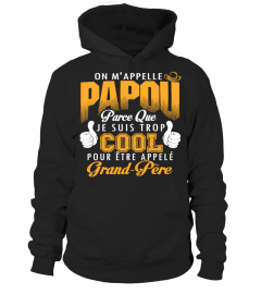 ON M'APPELLE PAPOU JE SUIS TROP COOL POUR ETRE APPELEE GRAND-MERE T-SHIRT