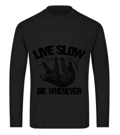 Live Slow Die Whenever T-Shirt