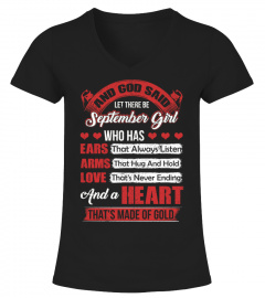 And God Said Let There Be September Girl Who Has Ears That Always Listen Arms That Hug And Hold Love That's Never Ending And A Heart That's Made Of Gold T-Shirt