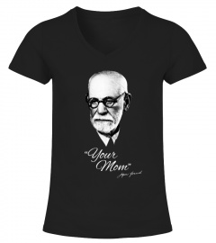 Sigmund Freud - "Your Mom" Shirt