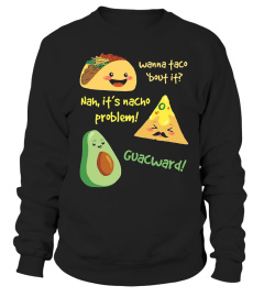 Wanna Taco Bout It, Nacho Problem! Funny Avocado T-Shirt