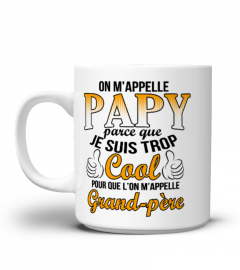 Mug Tasse On m'appelle papy parce que je suis trop cool pour que l'on m'appelle grand-père | Cadeau T-Collector®