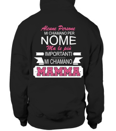 ALCUNE PERSONE MI CHIAMANO PER NOME MA LE PIU IMPORTANTI MI CHIAMANO MAMMA T-shirt