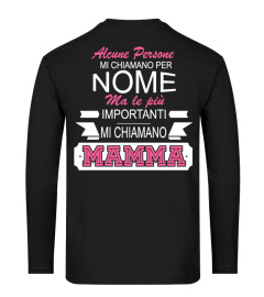 ALCUNE PERSONE MI CHIAMANO PER NOME MA LE PIU IMPORTANTI MI CHIAMANO MAMMA T-shirt