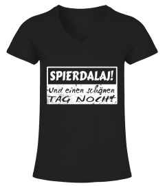 +++SPIERDALAJ ! UND EINEN SCHÖNEN TAG+++