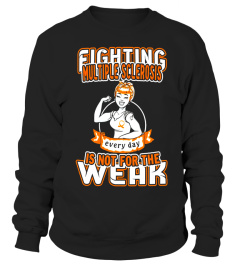 Fighting Multiple Sclerosis  Everyday is Not For The Weak - Limited Edition