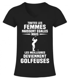 t-shirt drôle humour - toutes les femmes naissent egales mais les meilleures deviennent Golfeuses