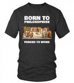 Born To Philosophise - Forced To Work