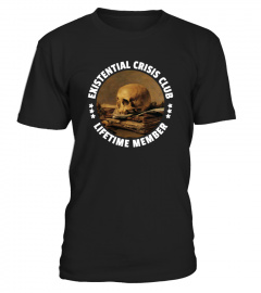 Existential Crisis Club - Lifetime Member - Philosophy Shirt