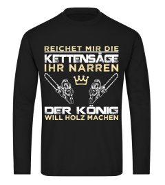 ...DER KÖNIG WILL HOLZ MACHEN