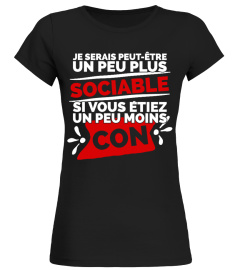 Best T-Shirt drole humour homme JE SERAIS PEUT-ÊTRE UN PEU PLUS SOCIABLE SI VOUS ÉTIEZ UN PEU MOINS CON