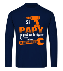 si papy ne peut pas le réparer alors on est tous foutus T-SHIRT