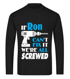 Ron Can Fix All Shirt Gift For Ron