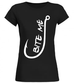 Bite Me - Fishing Hook Funny T Shirts - Limited Edition