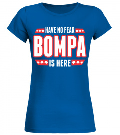 Have No Fear Bompa Is Here Tshirt T Shirt