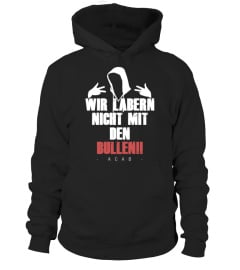 WIR LABEN NICHT MIT DEN BULLEN