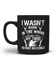I wasn't Born in the woods tee
