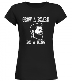 GROW A BEARD BE A KING! SHIRTS/SWEATERS