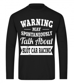 Funny Slot Car Racing Shirt: Warning Love May Talk About