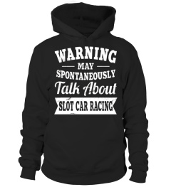 Funny Slot Car Racing Shirt: Warning Love May Talk About