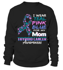 I Wear Teal Pink Blue For My Mom Thyroid Cancer Awareness