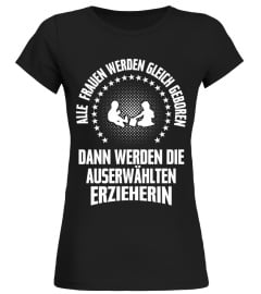 Alle Frauen werden gleich geboren, dann werden die Auserwählten Erzieherin (Limitierte Auflage)