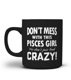 DON'T MESS WITH THIS PISCES GIRL  MUG