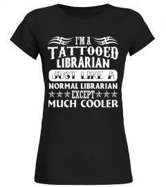 I'm A Tattooed Librarian Except Much Cooler T-Shirt