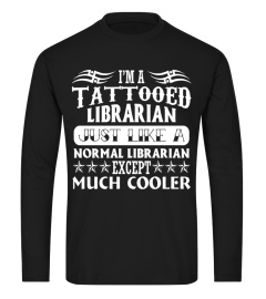 I'm A Tattooed Librarian Except Much Cooler T-Shirt