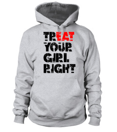 Treat Your Girl Right T-Shirt