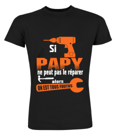 Si Papy ne peut pas le réparer alors on est tous foutus ! | Cadeau T-Collector®