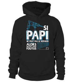 Si Papy ne peut pas le réparer alors on est tous foutus | Cadeau T-Collector®