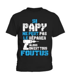 Si Papy ne peut pas le réparer alors on est tous foutus | Cadeau T-Collector®