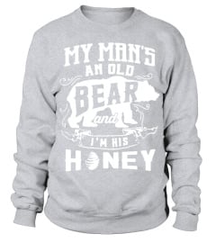 My Man Is An Old Bear And I'm His Honey Shirt T Shirt