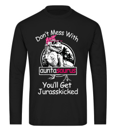 Don't mess with auntasaurus you'll get jurasskicked shirt auntie dinosaur