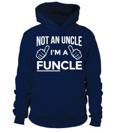 NOT AN UNCLE I'M A FUNCLE