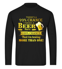 There's a 99% chance i need a beer