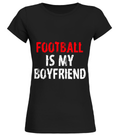 Football Is My Boyfriend Funny Cute High School Team Shirt