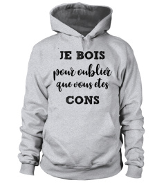 Je bois pour oublier que vous êtes cons