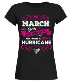 March Girls Are Sunshine With A Little Hurricane T-Shirt
