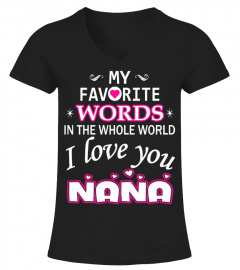 My favorite words... I love you Nana