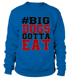 Big Dogs Gotta Eat