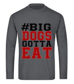 Big Dogs Gotta Eat