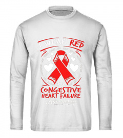 I Wear Red For Congestive Heart Failure Awareness T Shirt