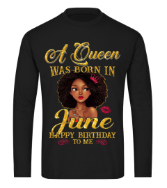 A Queen was born in June, Happy birthday to me