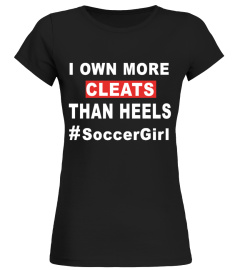 A SOCCER GIRL OWNS MORE CLEATS