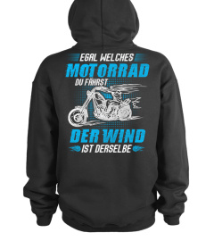EGAL WELCHES MOTORRAD DU FAHRST DER WIND IST DERSELBE
