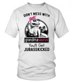 Don't mess with grandmasaurus you'll get jurasskicked shirt grandma dinosaur