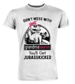 Don't mess with grandmasaurus you'll get jurasskicked shirt grandma dinosaur