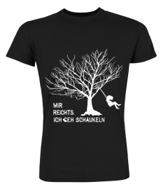 MIR REICHTS ICH GEH SCHAUKELN